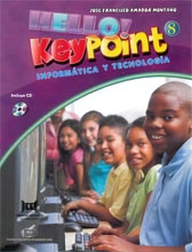 Hello Keypoint 8 -inform./tecn.- (win.vista/office'07) C/cd, De Amador, Jose. Editorial Editorial Educativa/fondo Educ.panamer.