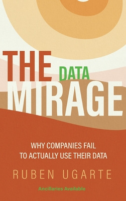 Libro Data Mirage: Why Companies Fail To Actually Use The...