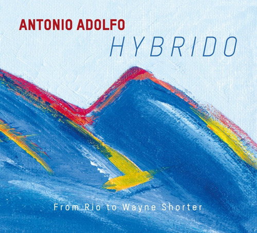 Antonio Adolfo -  Hybrido - From Rio To Wayne Shorter