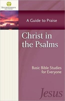 Christ In The Psalms : A Guide To Praise - Stonecroft Min...