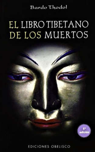 El Libro Tibetano De Los Muertos - Bardo Thodol - Nuevo 