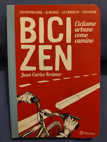 Bici Zen (ciclismo Urbano Como Camino) - Juan Carlos Kreimer