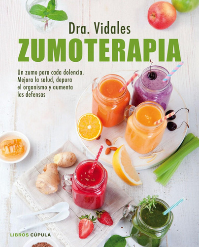 Libro: Zumoterapia. Dra. Vidales. Cupula (libros Cupula)