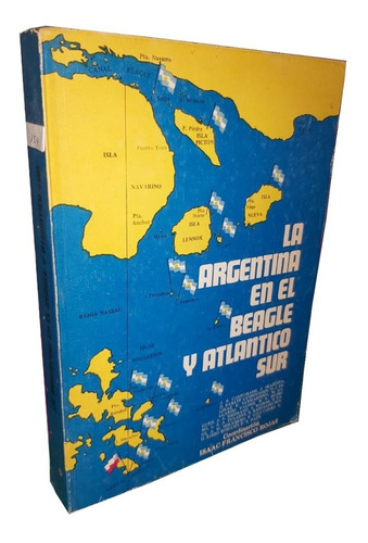 La Argentina En El Beagle Y Atlántico Sur - Isaac F. Rojas