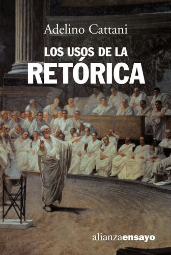 Los Usos De La Retorica, Adelino Cattani, Alianza