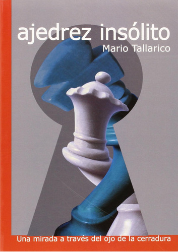 Libro: Ajedrez Insolito. Tallarico, Mario. La Casa De Ajedre