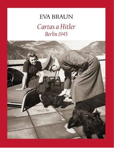 Cartas A Hitler: Berlín 1945 - Eva Braun