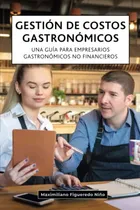 Comprar Gestion De Costos Gastronomicos: Una Guia Para Empresarios G