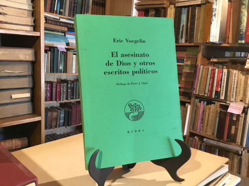 El Asesinato De Dios Y Escritos Polìticos Eric Voegelin