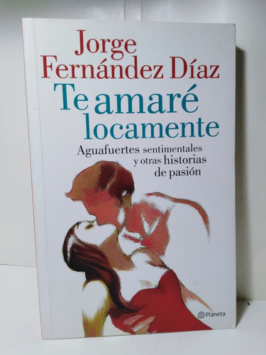 Te Amare Locamente - Jorge Fernández Díaz