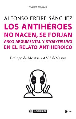 Los Antiheroes No Nacen, Se Forjan Freire Sanchez, Alfonso 