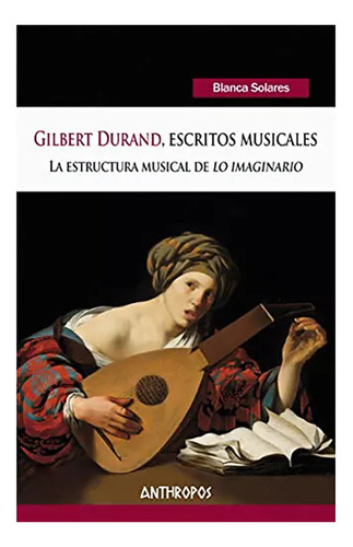 Gilbert Durandescritos Musicales - Solares Blanca - #w