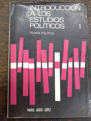 Introduccion A Los Estudios Politicos * Mario Lopez *