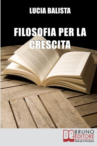 Libro: Filosofia Per La Crescita: Come Applicare Gli Insegna