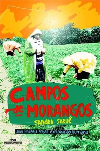 Campos De Morangos - Uma Historia Sobre Exploracao Humana, De Sandra Sarue. Editora Melhoramentos Ltda., Capa Mole, Edição 1 Em Português, 2013
