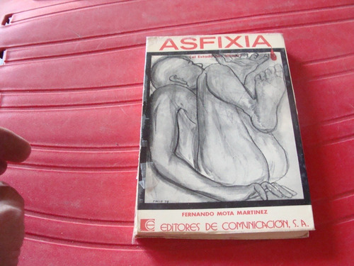 Libro Asfixia , Fernando Mota , Editores De Comunicación   ,