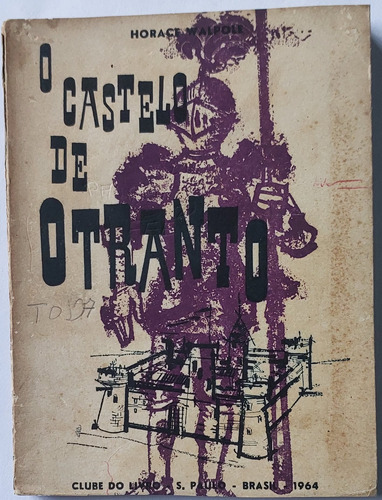 O Castelo De Otranto; Horace Walpole; 1ª Edição 1964; Coleção Clube Do Livro