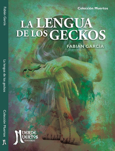 La Lengua De Los Geckos. Fabian Garcia. Muerde Muertos