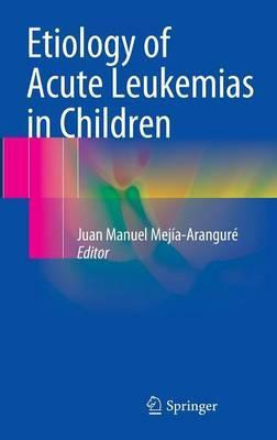 Libro Etiology Of Acute Leukemias In Children - Juan Manu...