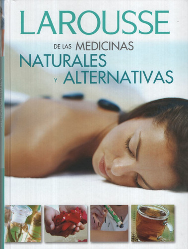 De Las Medicinas Naturales Y Alternativas, De Larousse. Editorial Difusora Larousse De Colombia Ltda., Tapa Dura, Edición 2007 En Español