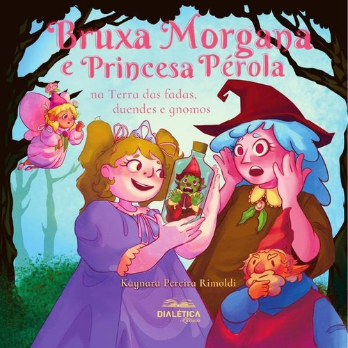 Bruxa Morgana E Princesa Pérola Na Terra Das Fadas, Duend...