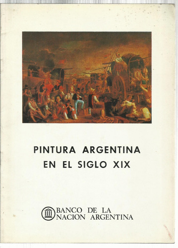 Pintura Argentina En El Siglo Xix: Exposición Bna 1972