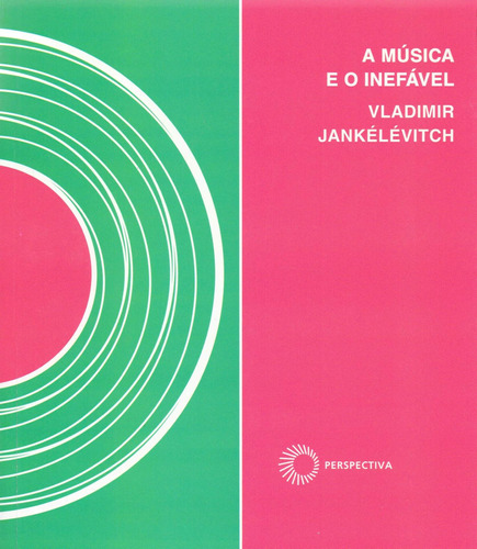 A música e o inefável, de Jankélévitch, Vladimir. Série Signos Música Editora Perspectiva Ltda., capa mole em português, 2018