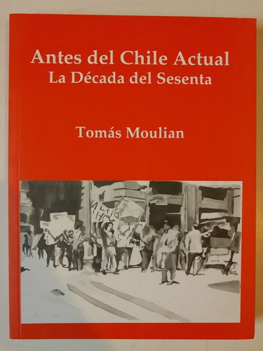 Antes Del Chile Actual  La Decada Del Sesenta - Moulian L3 