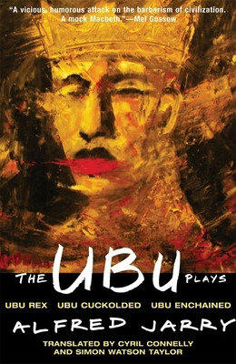 Libro The Ubu Plays: Includes: Ubu Rex; Ubu Cuckolded; Ub...