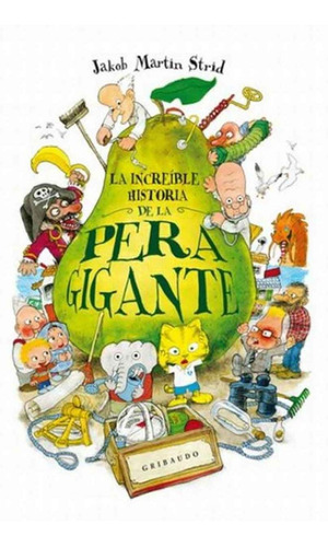 Libro La Increible Historia De La Pera Gigante - Jakob Strid