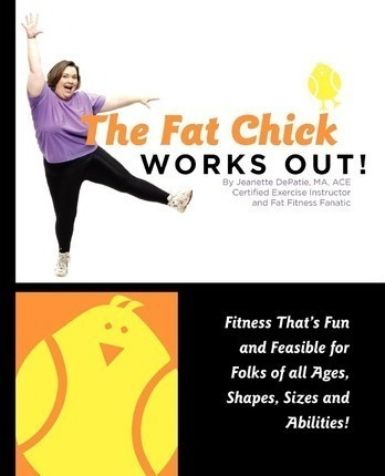 The Fat Chick Works Out! (fitness That's Fun And Feasible...
