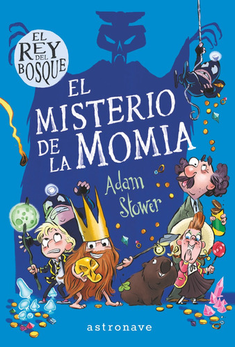 El Rey Del Bosque 2. El Misterio De La Momia, De Stower, Adam. Editorial Astronave,editorial, Tapa Dura En Español