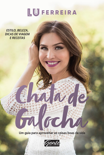 Chata de galocha: Um guia para aproveitar as coisas boas da vida, de Ferreira, Luísa. Editora Gente Livraria e Editora Ltda., capa mole em português, 2017