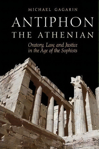 Antiphon The Athenian, De Michael Gagarin. Editorial University Texas Press, Tapa Blanda En Inglés