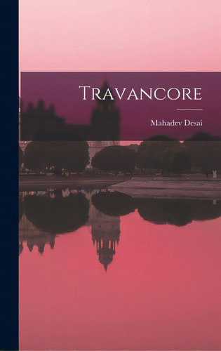 Travancore, De Mahadev Desai. Editorial Hassell Street Pr, Tapa Dura En Inglés