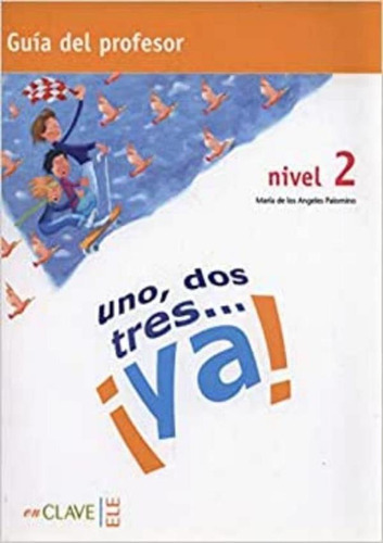 1, 2, 3... ¡ya! 2 - Guia Para El Profesor (a1-a2), De Palomino, Maria De Los Angeles. Editora En Clave Em Espanhol