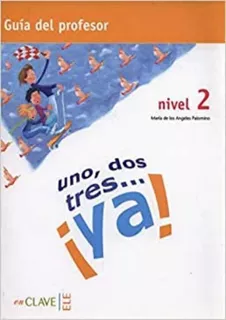 1, 2, 3... ¡ya! 2 - Guia Para El Profesor (a1-a2), De Palomino, Maria De Los Angeles. Editora En Clave Em Espanhol