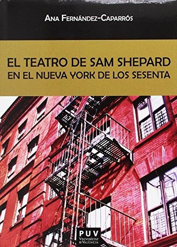 El Teatro De Sam Shepard En El Nueva York De Los Sesenta, De Ana Fernández-caparrós. Editorial Publicacions De La Universitat De València, Tapa Blanda En Español, 2016