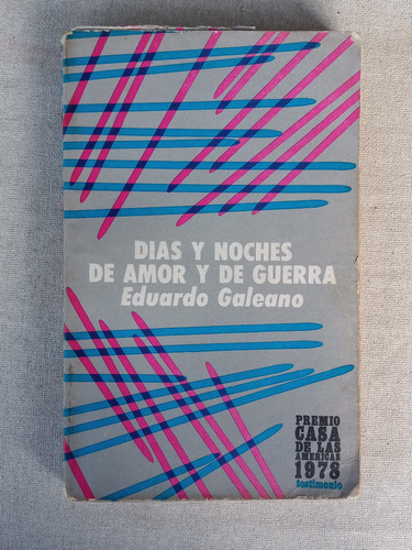 Días Y Noches De Amor Y De Guerra, Eduardo Galeano