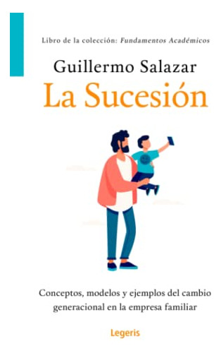 La Sucesion: Conceptos Modelos Y Ejemplos Del Cambio Generac