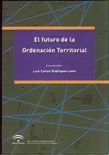 Futuro De La Ordenacion Territorial, De Rodriguez,luis Carlos. Editorial Instituto Andaluz De Administracion Publ En Español