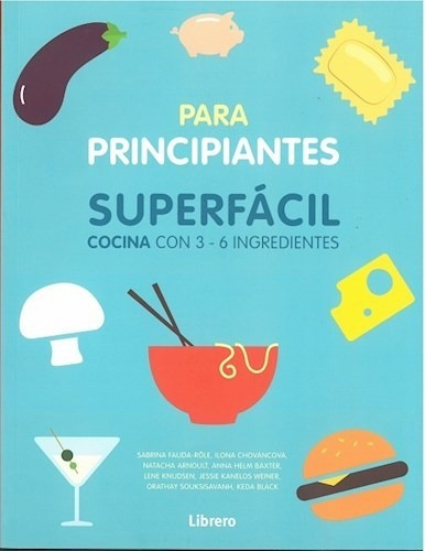 Para Principiantes Superfacil Cocina Con 3-6 Ingredientes -