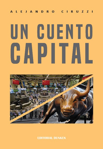 UN CUENTO CAPITAL, de Alejandro Maria Ciruzzi. Editorial Dunken, tapa blanda en español, 2022