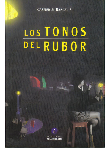 Los Tonos Del Rubor, De Carmen S. Rangel F.. 9582002107, Vol. 1. Editorial Editorial Cooperativa Editorial Magisterio, Tapa Blanda, Edición 1995 En Español, 1995