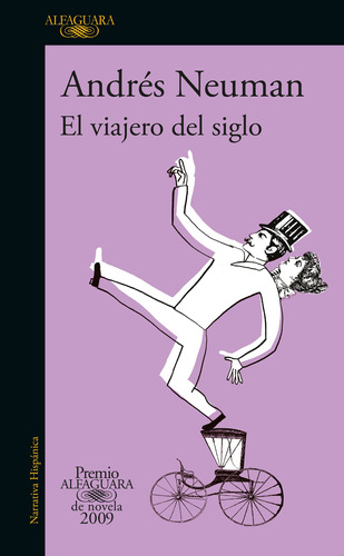 El viajero del siglo, de Neuman, Andrés. Serie Literatura Internacional Editorial Alfaguara, tapa blanda en español, 2022