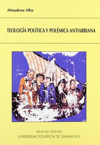 Libro Teologã­a Polã­tica Y Polã©mica Antiarriana - Alba,...