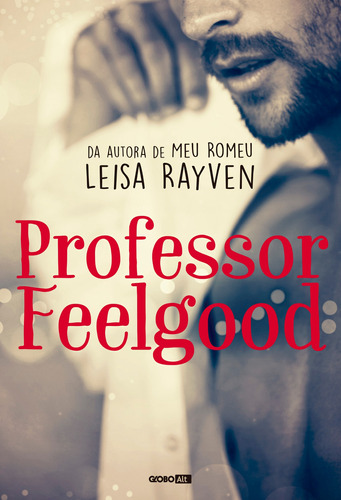 Professor Feelgood, de Rayven, Leisa. Editora Globo S/A, capa mole em português, 2018