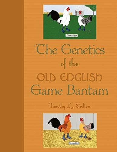 The Genetics Of The Old English Game Bantam - Timothy L. ...