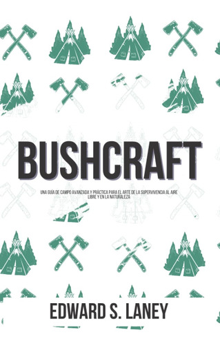 Libro: Bushcraft: Una Guía De Campo Avanzada Y Práctica Para