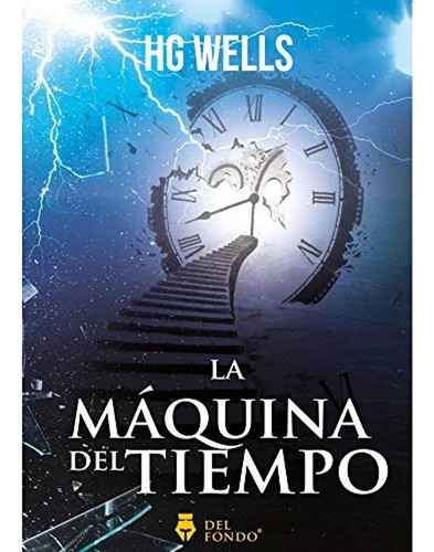 La Maquina Del Tiempo - H. G. Wells - Del Fondo